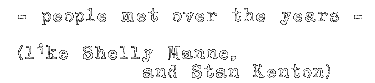 ...people he met over the years...