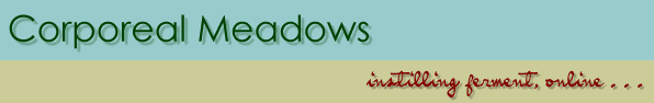 Corporeal Meadows: instilling ferment, online . . .